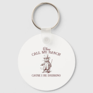 Funny Retro Vintage They Call Me Ranch Cause I Be Key Ring