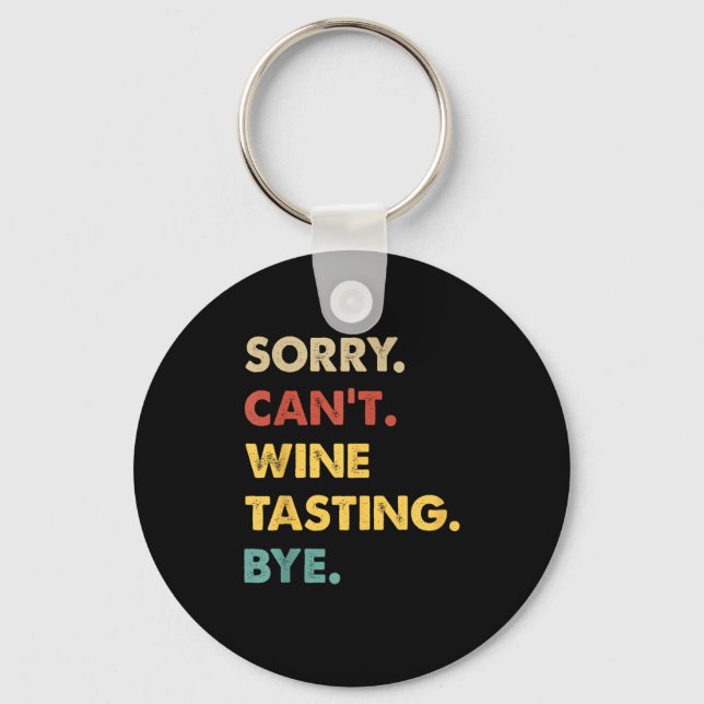 Funny Retro Wine-tasting Sorry Can't Wine-tasting  Key Ring (Front)