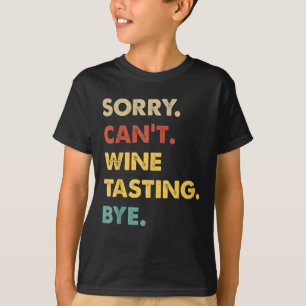 Funny Retro Wine-tasting Sorry Can't Wine-tasting T-Shirt