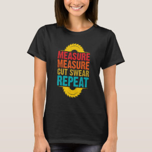 Funny Retro Woodworking Woodworker, Measure Cut Sw T-Shirt