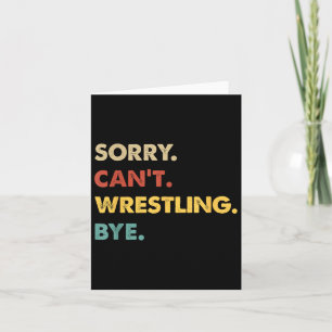 Funny Retro Wrestling Sorry Can't Wrestling Bye Card