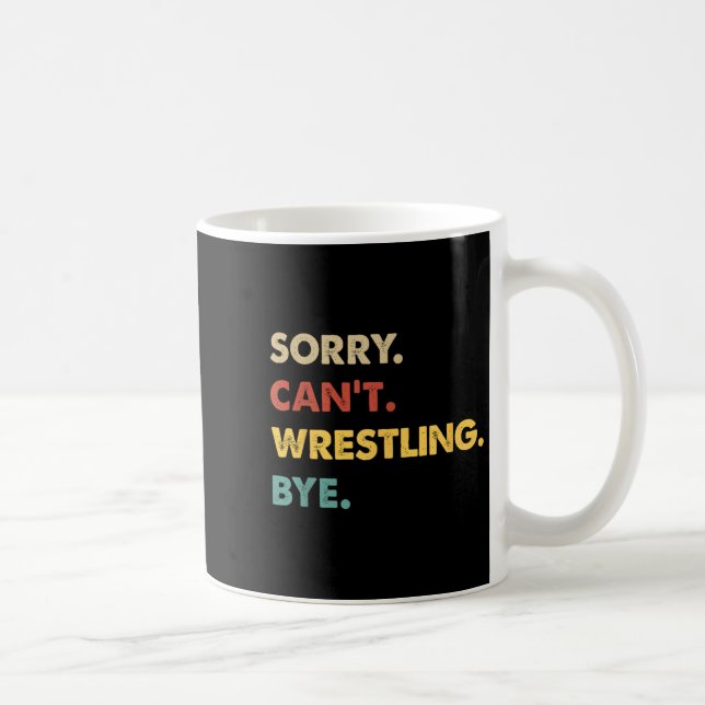 Funny Retro Wrestling Sorry Can't Wrestling Bye  Coffee Mug (Right)