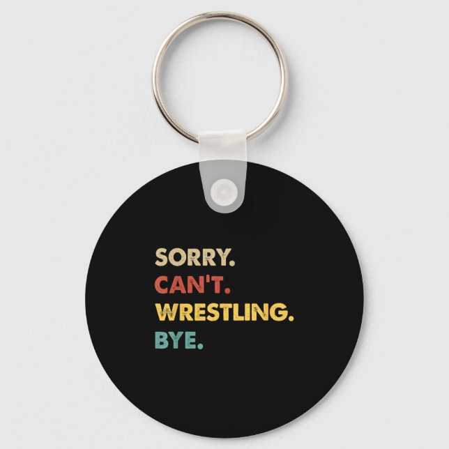 Funny Retro Wrestling Sorry Can't Wrestling Bye  Key Ring (Front)