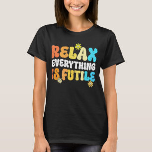 Funny Retro Yoga Meditation Relax Everything is Fu T-Shirt
