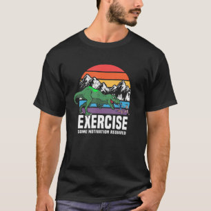 Funny Rex Gym Exercise Workout Fitness Motivationa T-Shirt