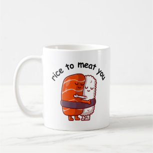 Funny Rice to Meat You Coffee Mug