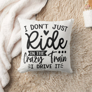 Funny Ride On The Crazy Train Cushion