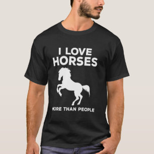 Funny rider sayings riders horses I love horses T-Shirt