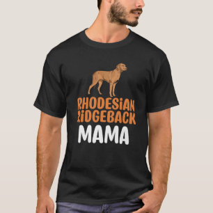 Funny Ridgeback Dog Lover Quote Rhodesian Ridgebac T-Shirt