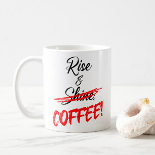 Funny Rise & Shine - COFFEE! in Angry Red Marker Coffee Mug