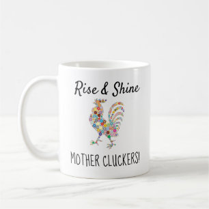 Funny Rise & Shine Mother Cluckers Coffee Mug