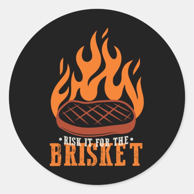 Funny Risk It For The Brisket Grilling Bbq  Classic Round Sticker (Front)