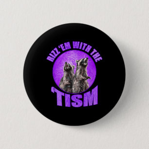 Funny Rizz Em With The Tism Meme Autistic Racoon 6 Cm Round Badge