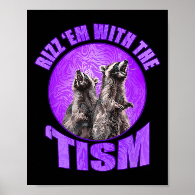 Funny Rizz Em With The Tism Meme Autistic Racoon  Poster (Front)