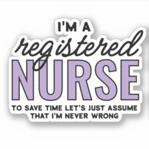 Funny RN Registered Nurse Never Wrong