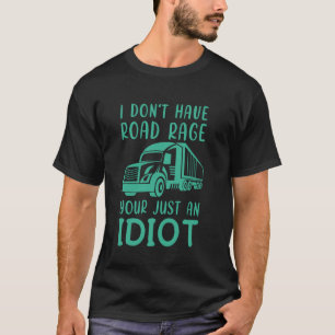 Funny Road Rage Sarcasm Dark Humour Sarcastic Truc T-Shirt