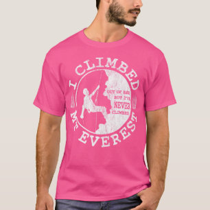 Funny Rock Climber - Hiking - I Climbed Mount Ever T-Shirt