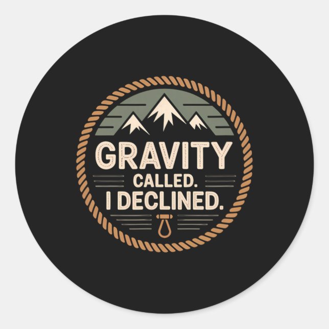 Funny Rock Climbing Gravity Called I Declined Clim Classic Round Sticker (Front)