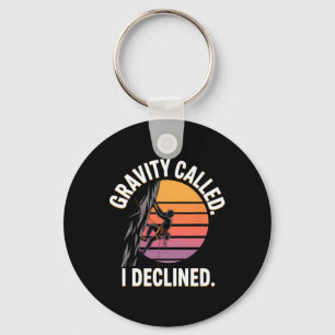 Funny Rock Climbing Gravity Called I Declined Clim Key Ring