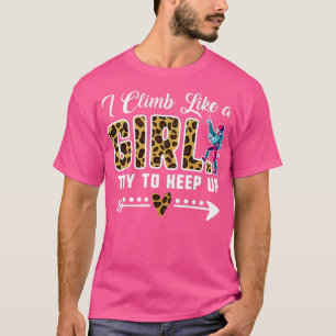Funny Rock Climbing Leopard I Climb Like A Girl Tr T-Shirt