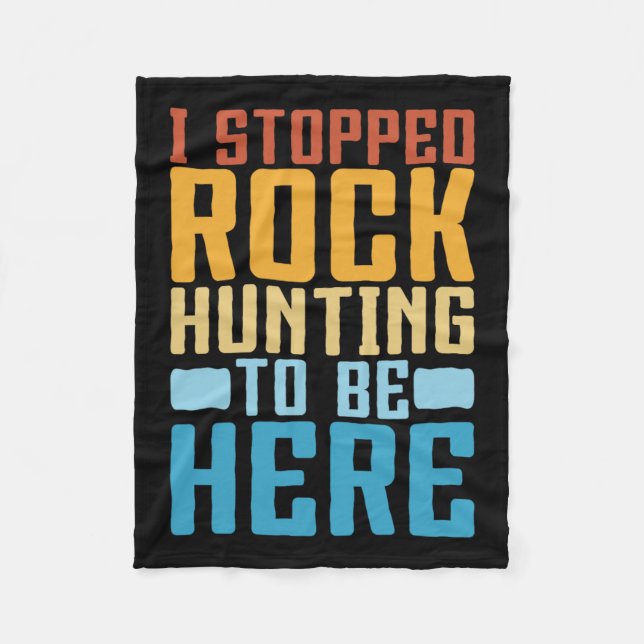 Funny Rock Collecting I Stopped Rock Hunting Geolo Fleece Blanket (Front)