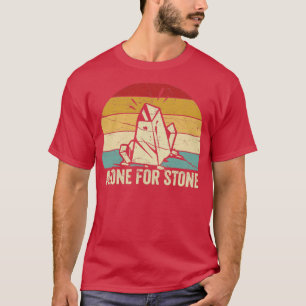 Funny Rock Hunting Geologist Alone For Stone1 T-Shirt