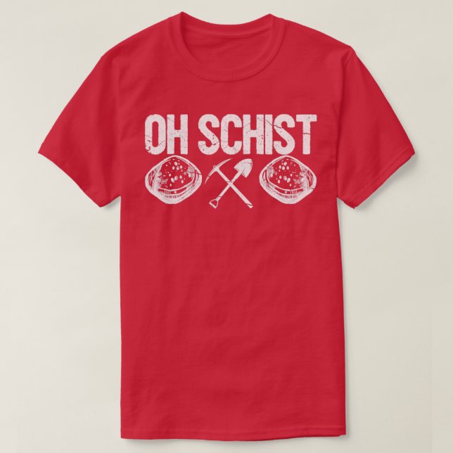 Funny Rock Hunting Geologist Oh Schist2 T-Shirt (Design Front)