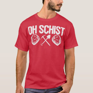 Funny Rock Hunting Geologist Oh Schist2 T-Shirt