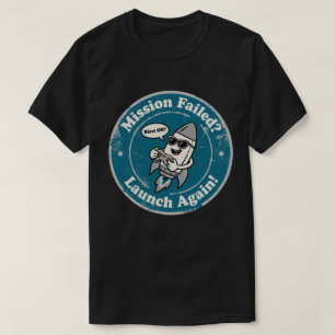 Funny Rocket Gamer "Mission Failed? Launch Again!" T-Shirt