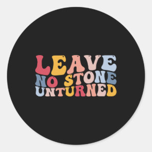 Funny Rockhounding Geology Geologist Leave No Ston Classic Round Sticker