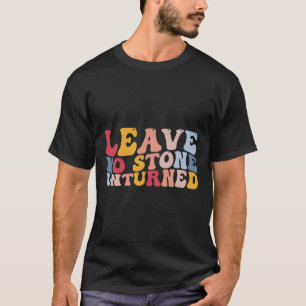 Funny Rockhounding Geology Geologist Leave No Ston T-Shirt
