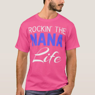 Funny Rockin' The Nana Life Grandma Proud Grandmot T-Shirt