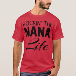Funny Rockin' The Nana Life Grandma Proud Grandmot T-Shirt