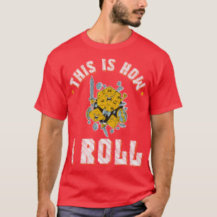 Funny Role Playing Dice This Is How I Roll T-Shirt