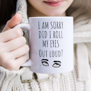 Funny Roll My Eyes Loud Coffee Mug
