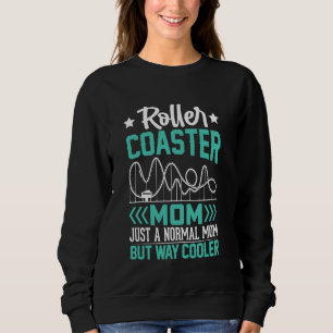 Funny Roller Coaster Mum Theme Park Rollercoaster Sweatshirt