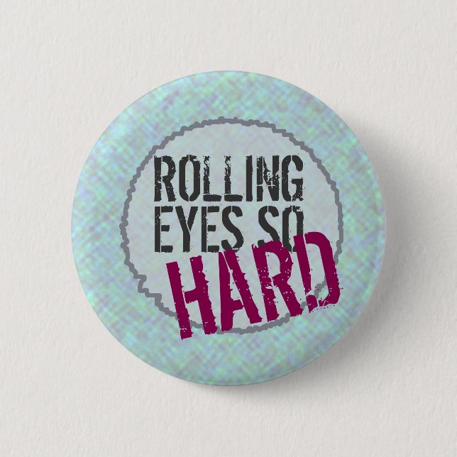 Funny ROLLING EYES SO HARD Purple Aqua 6 Cm Round Badge (Front)
