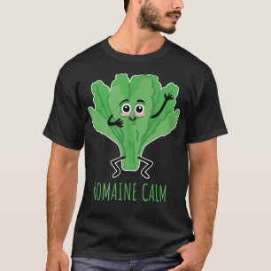 Funny Romaine Calm Gardening puns Gardener T-Shirt