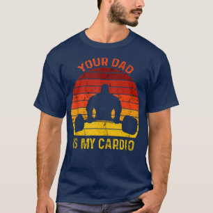 Funny Romance Gym Quotes Meme, Your Dad Is My Card T-Shirt