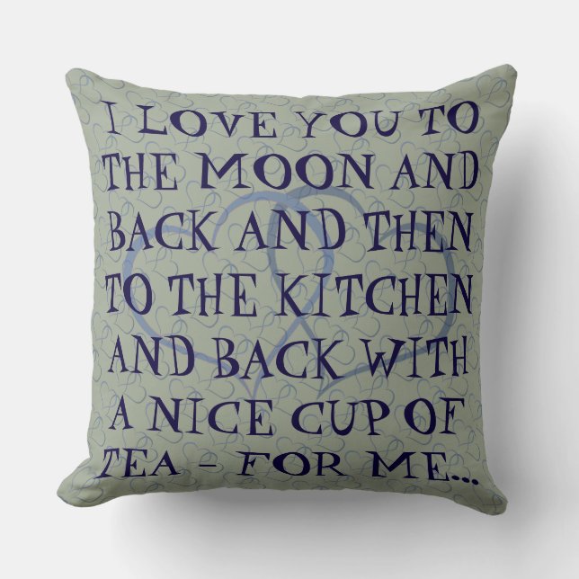 Funny Romantic Everyday Tea Love Quote Man Man Cushion (Front)