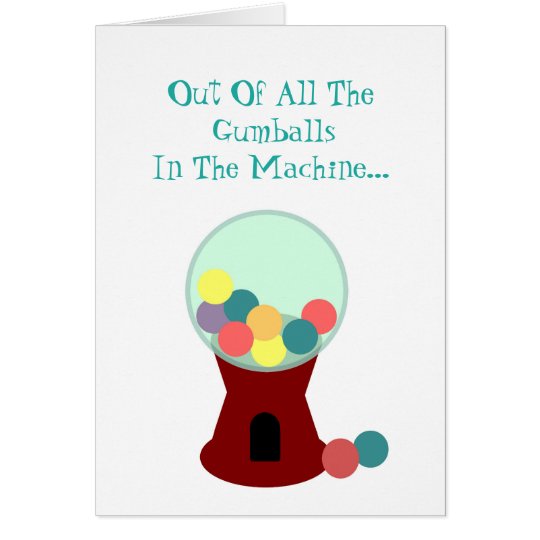 Funny Romantic Gumball Machine Card