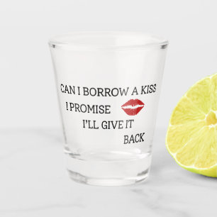 Funny Romantic Quote Shot Glass