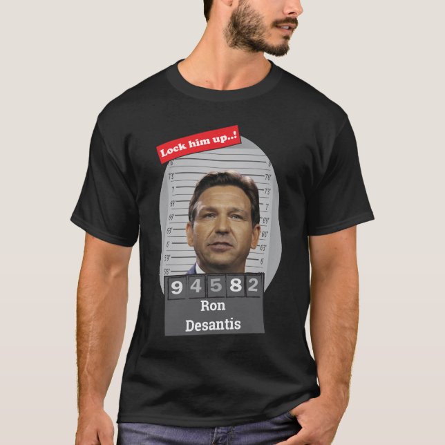 Funny Ron Desantis Mugshot Lock Him Up  T-Shirt (Front)
