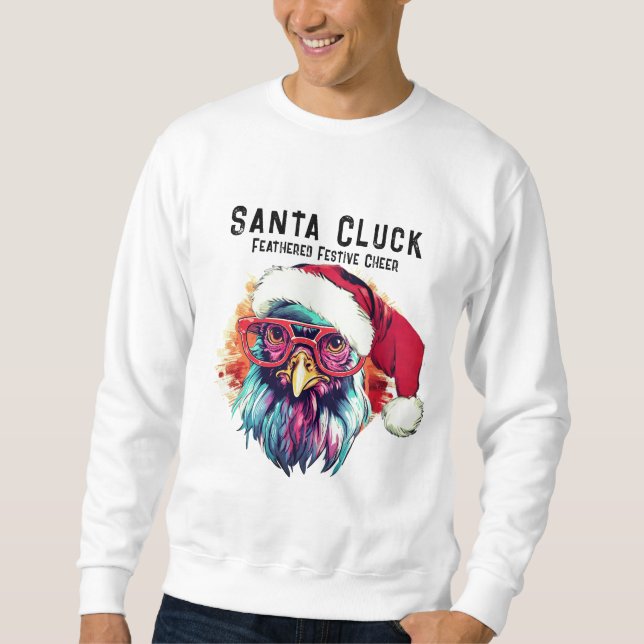 Funny Rooster Feathered Festive Cheer Santa Cluck Sweatshirt (Front)