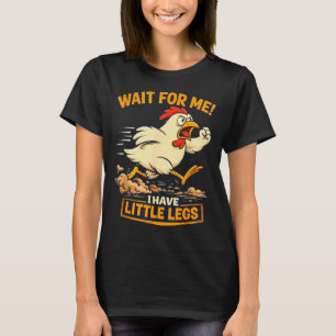 Funny Rooster Jokes Memes Wait For Me I Have Littl T-Shirt