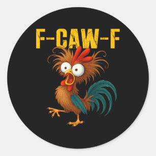 Funny Rooster Meme F-caw-f Funny Chicken Humour Qu Classic Round Sticker