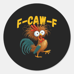 Funny Rooster Meme F-caw-f Funny Chicken Humour Qu Classic Round Sticker