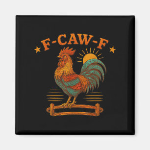 Funny Rooster Meme For Men Women Kid F-caw-f Chick Magnet