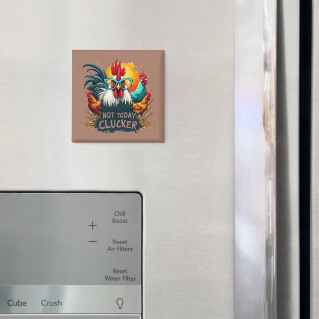 Funny Rooster "Not Today Clucker" Farm Life Art Magnet (In Situ (Fridge))