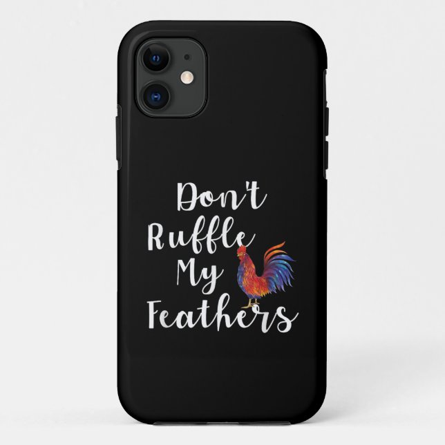 Funny Rooster Quote Don't Ruffle My Feathers Case-Mate iPhone Case (Back)